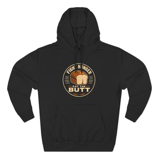 Fight Hunger Eat The Butt™ - Hoodie